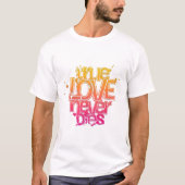 ECHTE LIEFDE STERFT NOOIT T-SHIRT (Voorkant)