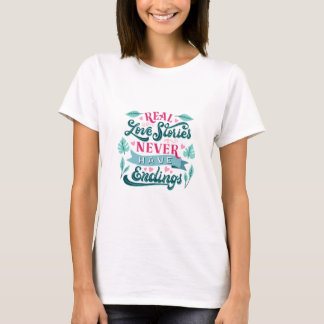 Echte liefdesverhalen hebben nooit een einde aan e t-shirt