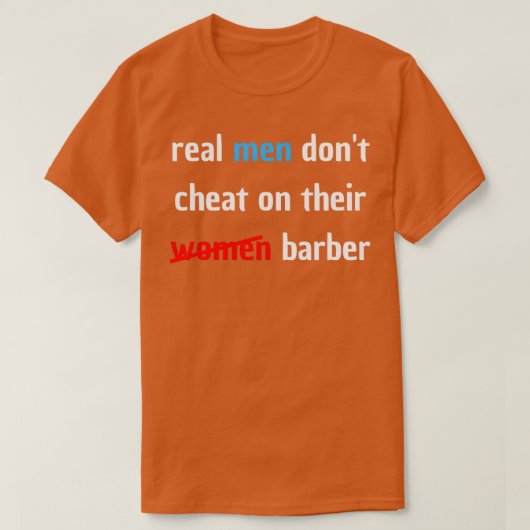 echte mannen bedriegen hun vrouwelijke barber1 t-shirt (Design voorkant)