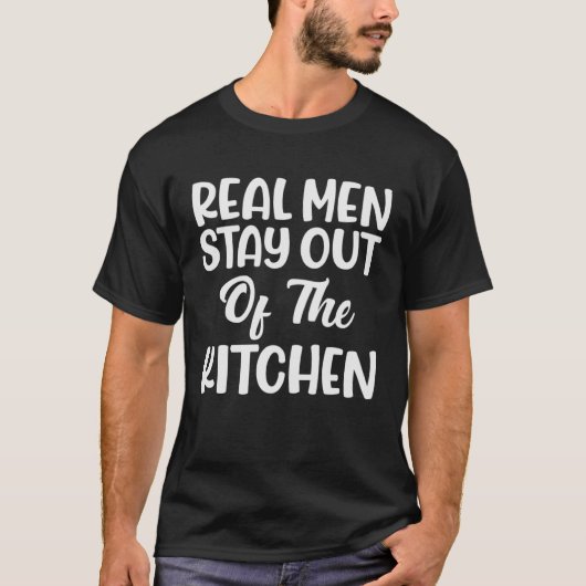 Echte Mannen blijf uit de keuken T-shirt (Voorkant)