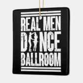 Echte Mannen Dansen Ballroom - Cadeau Ballroom Dan Keramisch Ornament (Links)
