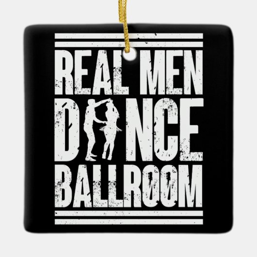 Echte Mannen Dansen Ballroom - Cadeau Ballroom Dan Keramisch Ornament (Voorkant)
