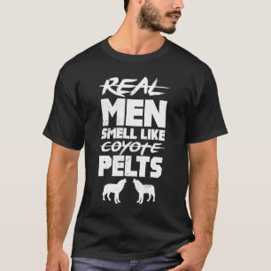 Echte Mannen die net als Coyote Pelts jagen op sei T-shirt