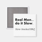 Echte Mannen doen het Langzaam, Langzaam gerookte  Magneet (Voorkant / Achterkant)