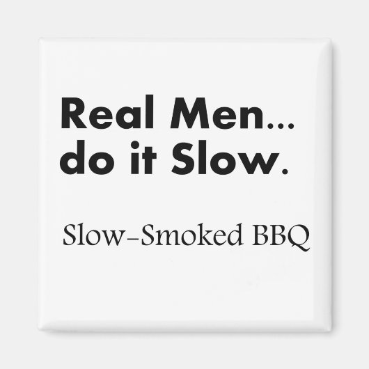 Echte Mannen doen het Langzaam, Langzaam gerookte  Magneet (Voorkant)