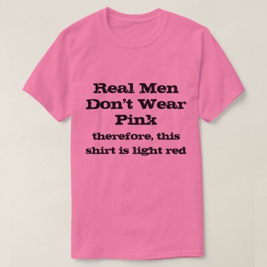 Echte Mannen draag geen roze shirten T-shirt (Design voorkant)
