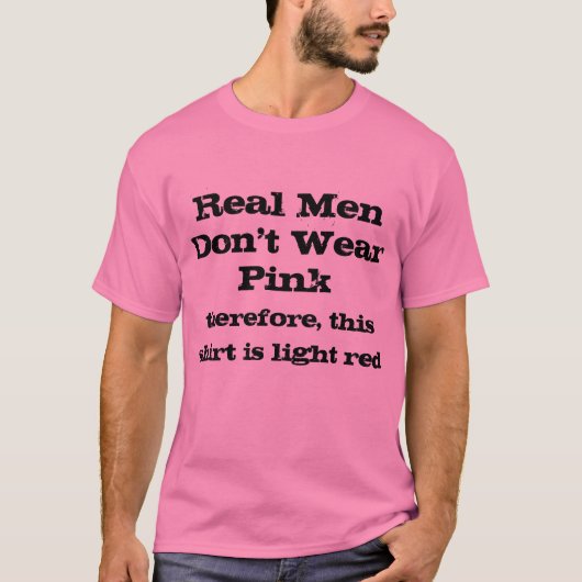 Echte Mannen draag geen roze shirten T-shirt (Voorkant)