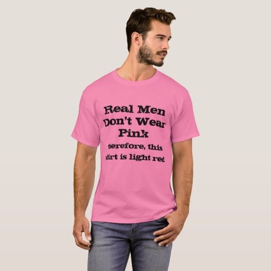 Echte Mannen draag geen roze shirten T-shirt (Voorkant volledig)