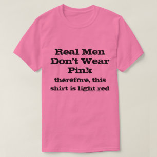 Echte Mannen draag geen roze shirten T-shirt