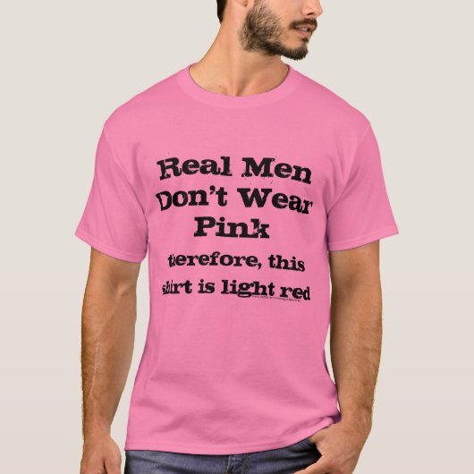 Echte Mannen draag geen roze shirten T-shirt (Voorkant)