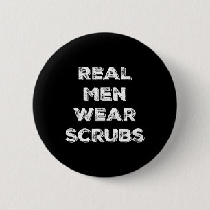 Echte Mannen Draag Scrubs - Funny Male Nurse MD Rn Ronde Button 5,7 Cm