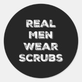 Echte Mannen Draag Scrubs - Funny Male Nurse MD Rn Ronde Sticker (Voorkant)