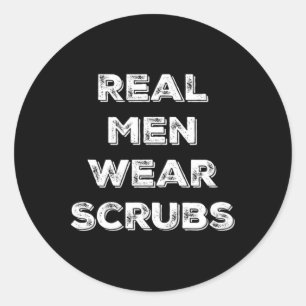 Echte Mannen Draag Scrubs - Funny Male Nurse MD Rn Ronde Sticker