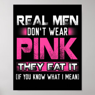 Echte mannen dragen Nk niet, ze eten het als je we Poster