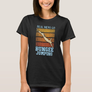 Echte Mannen gaan Bungee Jumping Thrill Seeker Bun T-shirt