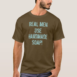 Echte Mannen Gebruik handgemaakte zeep! - in bruin T-shirt