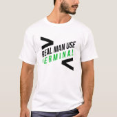 Echte Mannen Gebruik terminal T-shirt (Voorkant)