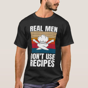 Echte mannen gebruiken geen recepten - Grappig kok T-shirt