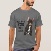 Echte Mannen hebben een Franse bulledog T-shirt (Voorkant)