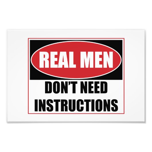 Echte Mannen hebben geen Instructies nodig Foto Afdruk (Voorkant)