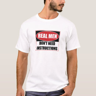 Echte Mannen hebben geen Instructies nodig T-shirt