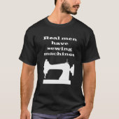Echte mannen hebben naaimachines t-shirt (Voorkant)