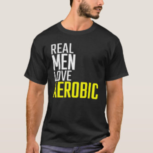 Echte Mannen houden van aërobe dynamische fitnesst T-shirt