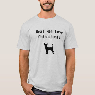 Echte mannen houden van Chihuahuas! T-shirt