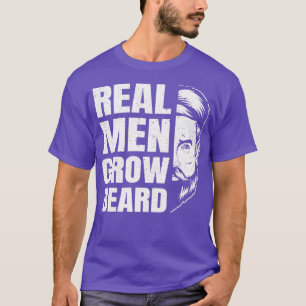 Echte Mannen kweken baardewerende Mannen op volle  T-shirt