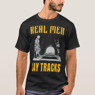 Echte mannen leggen sporen spoor Bouwer Spoorweg C T-shirt