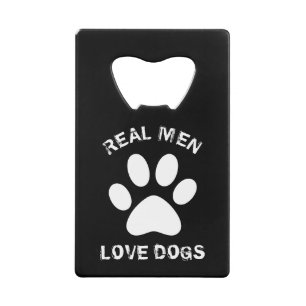 Echte Mannen Liefde honden Aangepaste tekst op maa Creditkaart Flessenopener