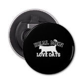 Echte Mannen Liefde Katten Deze is wit Button Flesopener (Voorkant)