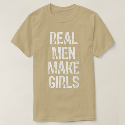 Echte Mannen maken meisjes grappige aankondiging G T-shirt (Design voorkant)