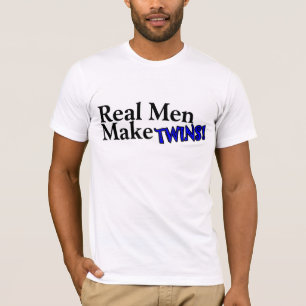Echte Mannen maken tweelingen (B) T-shirt