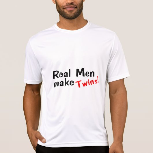 Echte Mannen maken tweelingen T-shirt (Voorkant)
