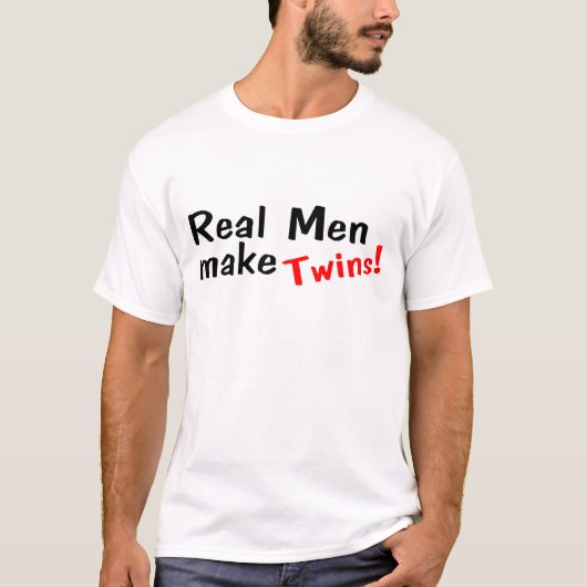 Echte Mannen maken tweelingen T-shirt (Voorkant)