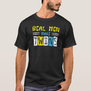 Echte Mannen maken tweelingen vrouwen tweeling T-shirt
