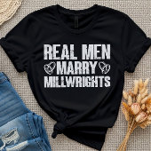 Echte Mannen Marry Millwrights Funny Millwright Ge T-shirt