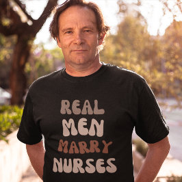 Echte Mannen Marry Nurses T-shirt