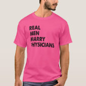 Echte Mannen Marry Physicians T-shirt (Voorkant)