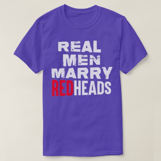 Echte Mannen Marry Redhead Funny Sayings Red Head T-shirt (Design voorkant)