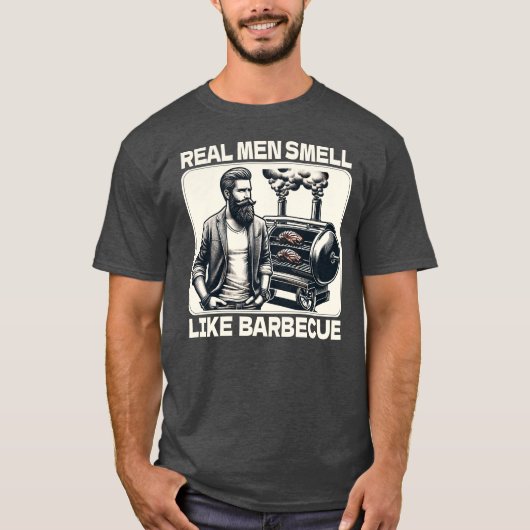 Echte Mannen ruiken naar Barbecue BBQ Grill Smoker T-shirt (Voorkant)