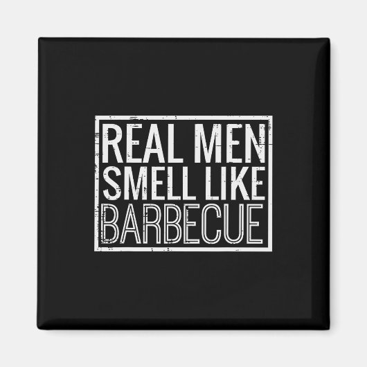 Echte Mannen Ruiken Naar Barbecue Funny Bbq Grill Magneet (Voorkant)