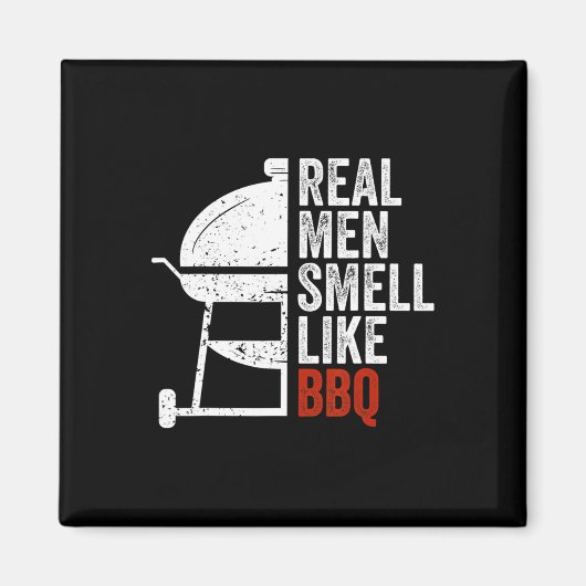 Echte Mannen Ruiken Naar Barbecue Funny Bbq Grille Magneet (Voorkant)
