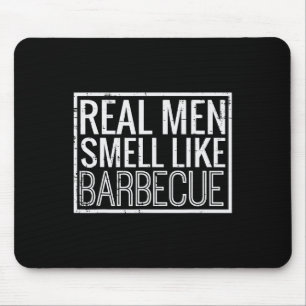 Echte mannen ruiken naar barbecues - Grappige Bbq- Muismat