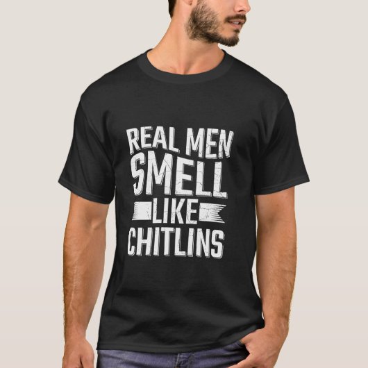 Echte mannen ruiken naar chitlins t-shirt (Voorkant)
