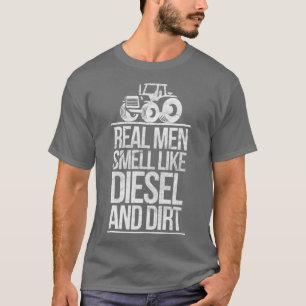 Echte Mannen ruiken naar diesel en vuiltrekker T-shirt