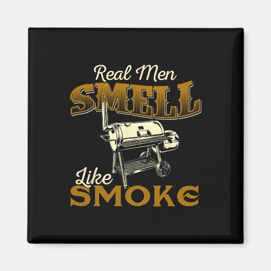 Echte Mannen Ruiken Naar Rook - Pitmaster Bbq Smok Magneet (Voorkant)