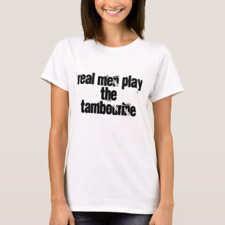 Echte mannen spelen de tambourine t-shirt