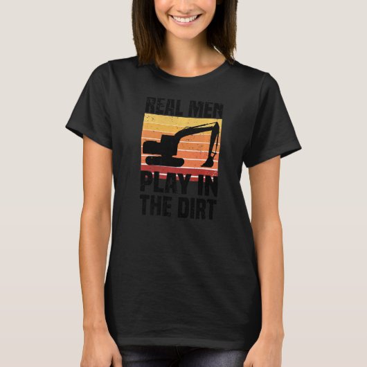 Echte Mannen spelen in de vuile graafmachine T-shirt (Voorkant)